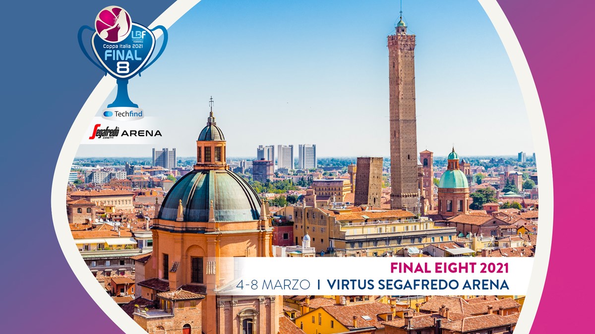 Annunciata la Final Eight 2021 alla Segafredo Arena